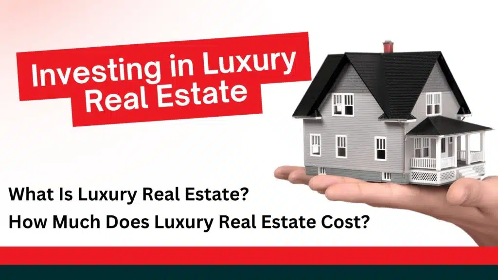 Investing in Luxury Real Estate